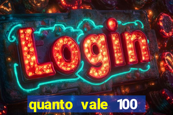 quanto vale 100 pesos em real